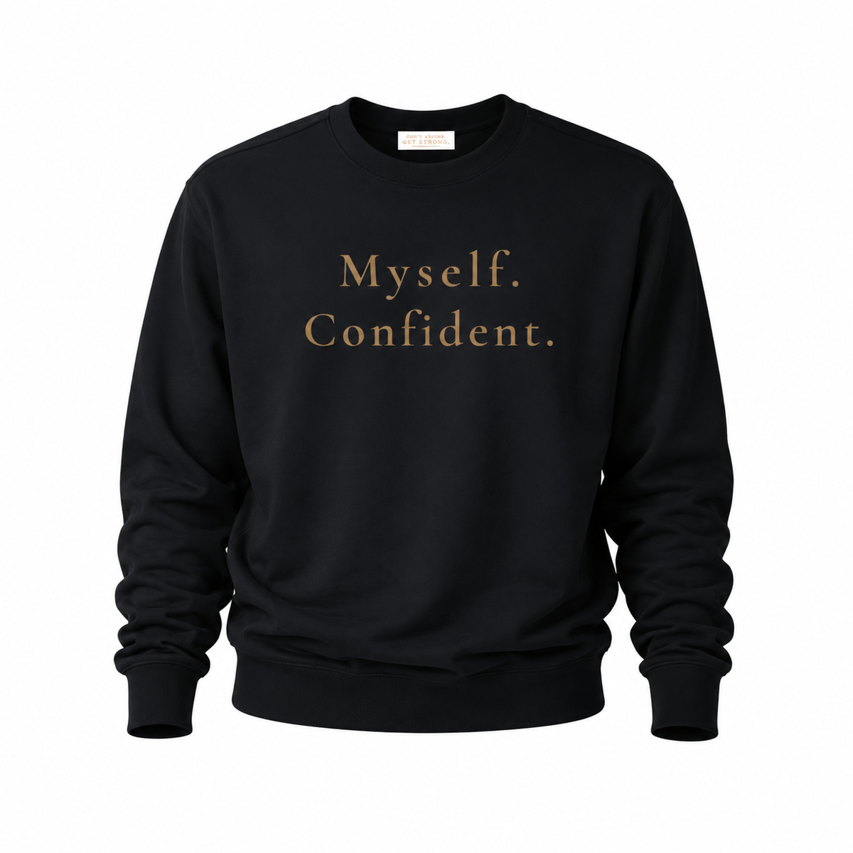 Myself. Confident.